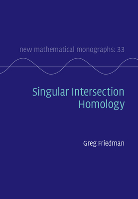 Singular Intersection Homology (New Mathematical Monographs, Series Number 33)