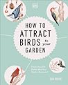 How to Attract Birds to Your Garden by Dan Rouse
