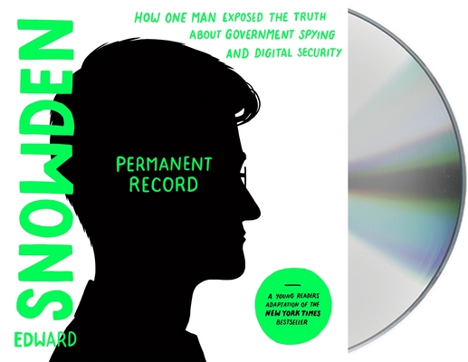 Permanent Record: How One Man Exposed the Truth about Government Spying and Digital Security