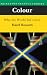 Colour: Why the World Isn't Grey (Princeton Science Library)