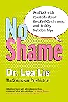 No Shame: Real Talk With Your Kids About Sex, Self-Confidence, and Healthy Relationships