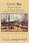 Civil War Experiences of a German Emigrant by Lt. Joseph Ruff
