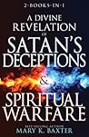 A Divine Revelation of Satan's Deceptions & Spiritual Warfare A Divine Revelation of Satan's Deceptions & Spiritual Warfare