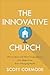 The Innovative Church: How Leaders and Their Congregations Can Adapt in an Ever-Changing World