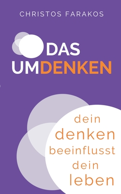 Das Umdenken: Dein Denken beeinflusst dein Leben (German Edition)