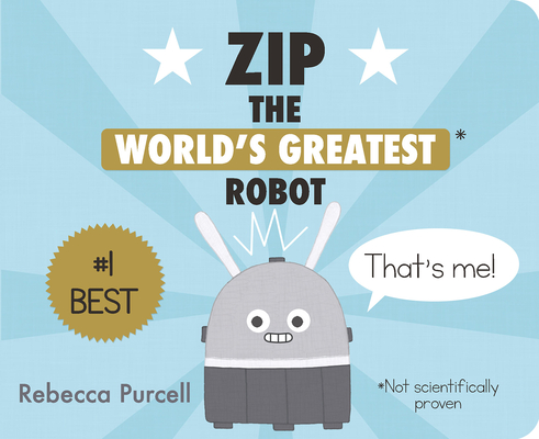 Zip, the World's Greatest Robot (Zip the Robot)