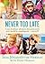 Never Too Late