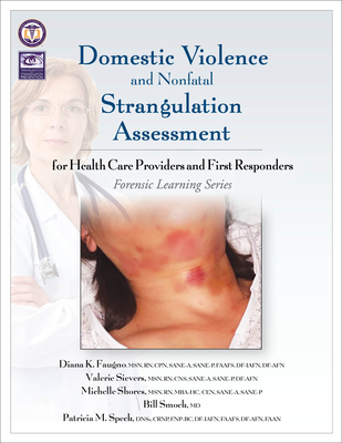 Domestic Violence and Nonfatal Strangulation Assessment: For Health Care Providers and First Responders (Forensic Learning)