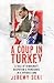 A Coup in Turkey: A Tale of...