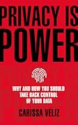 Privacy is Power: Why and How You Should Take Back Control of Your Data