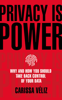 Cover of Privacy is Power: Why and How You Should Take Back Control of Your Data
