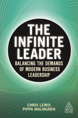 The Infinite Leader: Balancing the Demands of Modern Business Leadership (Kogan Page Inspire)