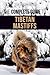 The Complete Guide to the Tibetan Mastiff: Finding, Raising, Training, Feeding, and Successfully Owning a Tibetan Mastiff