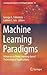 Machine Learning Paradigms by George A Tsihrintzis