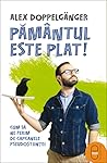 Pământul este plat!  by Alex Doppelgänger