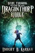 Bixby Timmons and the Dragonthorp Riddle