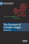 The Structure of Complex Images (Palgrave Close Readings in Film and Television) The Structure of Complex Images (Palgrave Close Readings in Film and Television)