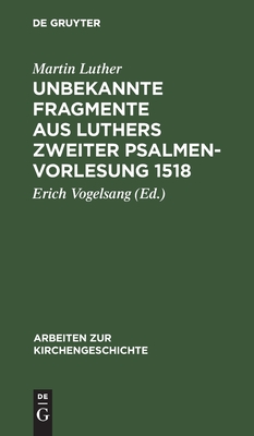 Unbekannte Fragmente aus Luthers zweiter Psalmenvorlesung 1518