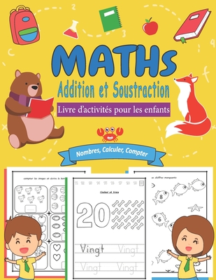 MATHS: Addition et Soustraction, Livre d’activités pour les enfants | Exercices de mathématiques | Un livre d'exercices pour garçons et filles, 2-4 ans (French Edition)