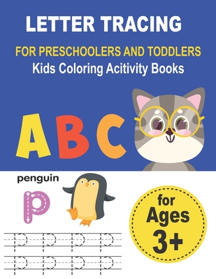 LETTER TRACING FOR PRESCHOOLERS AND TODDLERS Kids Coloring Acitivity Books: Handwriting Workbook for kids, Homeschool Preschool Learning Activities, ... to Crayon. Education for 2,3,4,5 Years old