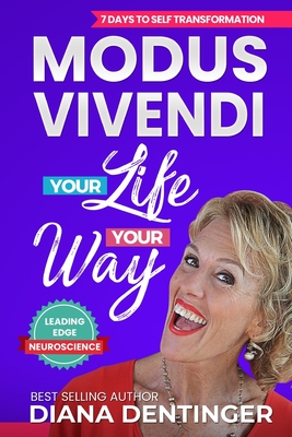 Modus Vivendi - Your Life Your Way: 7 Days to Self Transformation