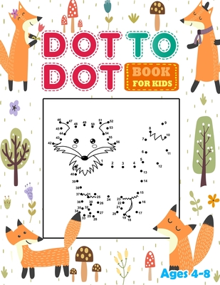 Dot to Dot Books for kids Ages 4-8: Connect the dots book for Kids with fun Animal. Workbook Game , Puzzles & Coloring