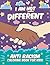 I Am Not Different: Anti Ra...