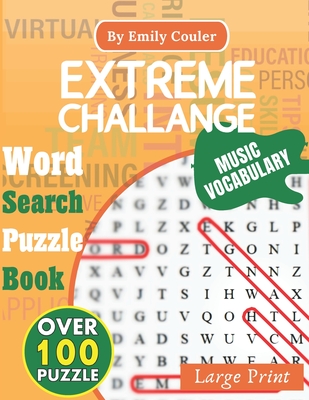EXTREME CHALLANGE MUSIC VOCABULARY: Word Search Puzzle Book - Music Vocabulary - Over 100 Puzzles - Large Print - Over 700 words - 20 x 20 letters Puzzles.
