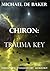Chiron: Trauma Key