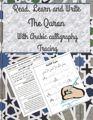Read, Learn and Write The Quran With Arabic calligraphy Tracing: 9 Basic Easy Quranic Surahs, Great Practice Workbook 8,5 × 11 For Young Little Muslim Kids, Adults & Reverts To Help With Memorization