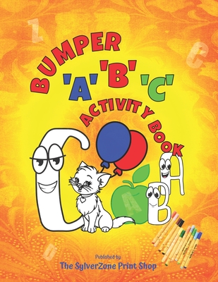 Bumper 'A', 'B', 'C' Activity Book: An ABC activity challenge for the little ones, from colouring to tracing and writing.