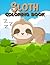 Sloth Coloring Book: Colori...
