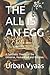 The All is an Egg: A Synthetic Theory of the Universe, Humankind and Religion