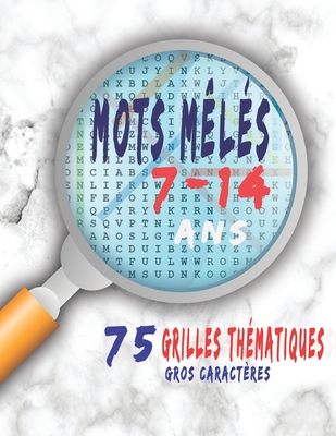 Mots mêlés 7-14 ans: Mots cachés pour enfants, 75 grilles thématique en gros caractères, puzzle avec vocabulaire très enrichi, animaux, fruits, ... et personnalités françaises. french edition