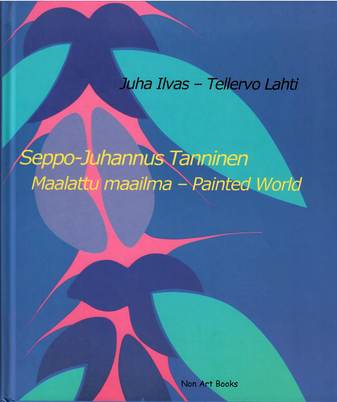 Seppo-Juhannus Tanninen: Maalattu maailma – Painted World