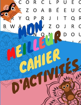 Mon Meilleur Cahier D'activités: planches de BD vierges pour enfants, Mots mêlés, labyrinthes, Puzzle Mathématique, Coloriage, Mandala pour enfant, 86 pages, 8.5x11px (French Edition)