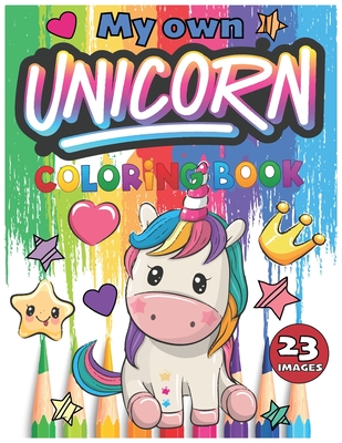 Unicorn Coloring Book: My Own Unicorn, Coloring, Books, For, Girls, And, boy, Ages, 4-8, Designs, For, Unicorn, Hours, of, Magical, best, gift, for, 8, year, old, girl,