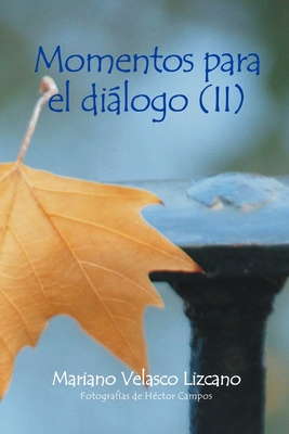 MOMENTOS PARA EL DIÁLOGO (II) (Pensamiento Y Reflexiones) (Spanish Edition)