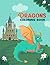 Dragons Coloring Book: Colo...