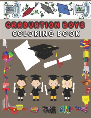 Graduation Boys Coloring Book: 50 high quality 8.5x11" images, the best graduation boys coloring book for kids, with glossy cover