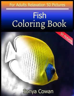 Fish Coloring Book For Adults Relaxation 50 pictures: Fish sketch coloring book Creativity and Mindfulness