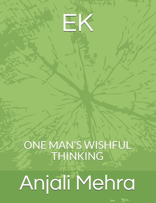 EK: ONE MAN’S WISHFUL THINKING