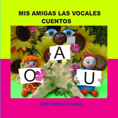 MIS AMIGAS LAS VOCALES "A, O, U": CUENTO (Spanish Edition)
