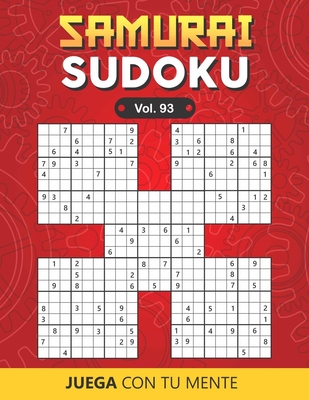 SAMURAI SUDOKU Vol. 93: Collection of 500 Puzzles Overlapping into 100 Samurai Style for Adults - Easy and Advanced - Perfectly to Improve Memory, Logic and Keep the Mind Sharp - One Puzzle per Page - Includes Solutions