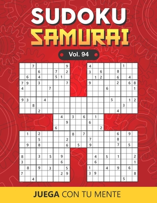 Juega con tu mente: SUDOKU SAMURAI Vol. 94: Colecci�n de 100 diferentes Sudokus Samurai para Adultos - F�ciles y Avanzados - Ideales para Aumentar la Memoria y la L�gica - 1 Sudoku por P�gina - Soluciones Incluidas al Final