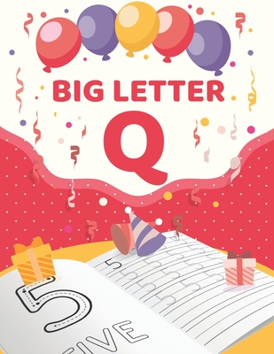 Big Letter Q: Number tracing books for kids ages 3-5, Learning the easy Maths for kids, Learn numbers 0 to 9 and Letters A to Z!