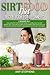 Sirtfood Diet Recipe Book f...