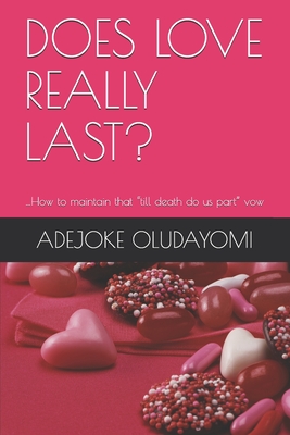 DOES LOVE REALLY LAST?: …How to maintain that “till death do us part” vow