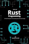 Rust Programming: Unmatched power for building fast and secure apps - 1st edition (2020)
