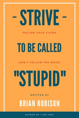 Strive to be Called Stupid
